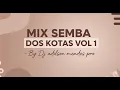 Lagu MIX SEMBA DOS KOTAS VOL 1