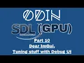Odin SDL3 GPU Tutorial Part 10 - Dear ImGui Tuning stuff with Debug UI
