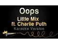 Download Lagu Little Mix ft. Charlie Puth - Oops (Karaoke Version)