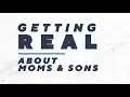 Getting Real About Moms Sons Alberti Popaj