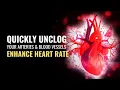 Quickly Unclog Your Arteries and Blood Vessels Enhance Your Resting Heart Rate Consistency 528Hz