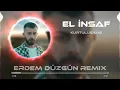 Kurtuluş Kuş - El İnsaf (Erdem Düzgün Remix)