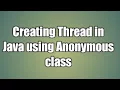 Creating Thread in Java using Anonymous class