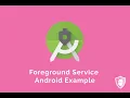 Foreground Service Android Example