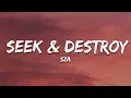 SZA - Seek \u0026 Destroy (Lyrics)