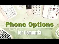6 Phones That Make Life Easier for People with Dementia
