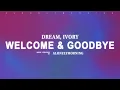 Download Lagu Dream, Ivory - welcome and goodbye (Lyrics)