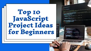 Top 10 JavaScript Project Ideas for Beginners java script projects for beginners js projects