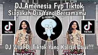 dj amnesia siapakah dia yang bersamamu bukankah diriku ini masih kekasihmu viral di tiktok 2024 