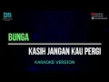 Download Lagu Bunga - kasih jangan kau pergi (karaoke version) tanpa vokal