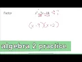 Algebra 2 Practice - Factor the Quadratic x 2