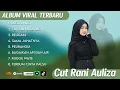 Download Lagu ALBUM VIRAL TERBARU 2025 CUT RANI AULIZA | LAGU SANTAI | LAGU GALAU | TAK KAN ADA LAGI 