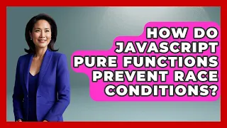 How Do JavaScript Pure Functions Prevent Race Conditions - JavaScript Toolkit