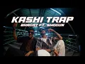 Download Lagu KASHI TRAP - Bhagat x ShoGun (Music Video)