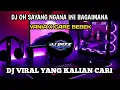 Download Lagu DJ OH SAYANG NGANA INI BAGAIMANA || VANIA || DJ VIRAL YANG KALIAN CARI