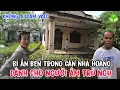 Download Lagu Bí Ẩn Về Căn Nhà Bỏ Hoang Khiến Người Dân Xung Quanh Không Ai Dám Lại Gần Vì Thấy Điều Này
