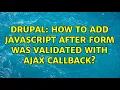 Drupal How to add javascript after form was validated with ajax callback