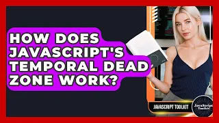 How Does JavaScript s Temporal Dead Zone Work - JavaScript Toolkit