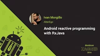 Ivan Morgillo from AlterEgo Android reactive programming with RxJava - droidcon Zagreb 2016