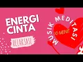 Musik Meditasi Energi Cinta - Relaksasi 10 Menit