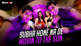 Subah Hone Na De x Movin To The Sun | DJ Shadow Dubai Mashup | Hugel | 2026 