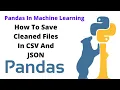 How To Save Cleaned Files In CSV And JSON Data Cleaning Pandas In Machine Learning Pycharm