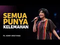 Lagu SEMUA PUNYA KELEMAHAN - PS. HENNY KRISTIANUS