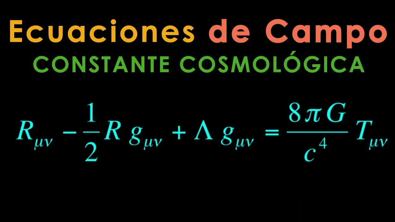 59 - Curso de Relatividad General [Ecuaciones de Campo & Constante Cosmológica]