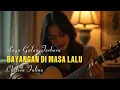 Download Lagu Lagu Galau Terbaru 2025 , Bayangan Di Masa Lalu