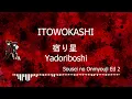 Lagu ITOWOKASHI - 【宿り星 】Yadoroboshi (Kanji/ Romaji/Indo) Sousei no Onmyouji Ed.2 - Terjemahan