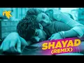 Download Lagu Shayad - DJ NYK Remix | Arijit Singh | Love Aaj Kal | Kartik Aryan | Sara Ali Khan | Pritam