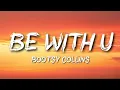 Bootsy Collins - I'd Rather Be With You