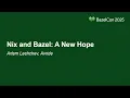 Nix and Bazel A New Hope - Artem Leshchev Avride