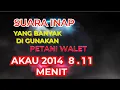 Download Lagu suara inap Akau 2014 yang sudah terbukti mensukseskan banyak gedung walet