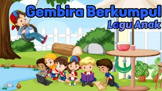 Download Lagu Gembira Berkumpul || Lagu Anak Ceria ~ Lagu Anak Balita Paud Tk Indonesia Populer MP3