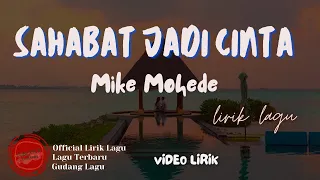 Download Mike Mohede - Sahabat Jadi Cinta lirik || Sahabat Jadi Cinta - Mike Mohede Lyrics MP3