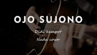 Download OJO SUJONO // DIDI KEMPOT // KARAOKE GITAR AKUSTIK TANPA VOKAL NADA COWO ( MALE ) MP3