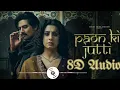 Download Lagu Paon Ki Jutti (8d audio) - Jyoti Nooran - Isha Malviya - ShivPandit - Jaani - Arvindr Khaira - bunny