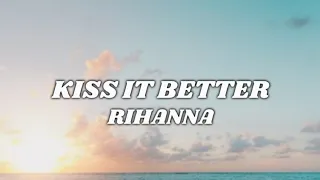 Rihanna - Kiss It Better (Lyrics) | What are you willing to do