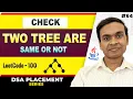 Same Tree or Identical Tree Leetcode 100 DSA In Java Full Course