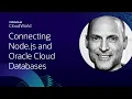 Getting started with Node js and Oracle Cloud databases CloudWorld 2022