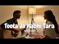 Toota jo kabhi tara | Cover | @Shruti_Sood04 