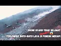 Lagu DRONE NYARIS TIDAK SELAMAT!!! TERLEMPAR BATU-BATU LAVA MASIF DI PUNCAK MERAPI !!!
