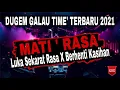 Lagu DJ Terbaru GALAU TIME' ‼️ MATI RASA - LUKA SEKARAT RASA X BERHENTI KASIHAN - [[ DJ' ANDY BOENZ ]]