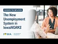 The New Unemployment System in IowaWORKS Overview for Employers
