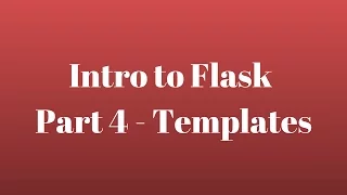 Intro to Flask Part 4 - Templates