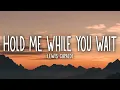 Lagu Lewis Capaldi - Hold Me While You Wait (Lyrics)  | [1 Hour Version]