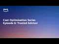 AWS Cost Optimisation Series Trusted Advisor for Cost Optimisation Amazon Web Services
