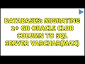 Databases Migrating 2 GB Oracle CLOB column to SQL Server VARCHAR MAX
