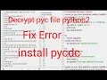 decompile pyc file with termux python2 hard encrypt pyc
